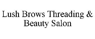 LUSH BROWS THREADING & BEAUTY SALON