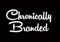 CHRONICALLY BRANDED