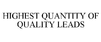 HIGHEST QUANTITY OF QUALITY LEADS