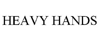 HEAVY HANDS