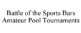 BATTLE OF THE SPORTS BARS AMATEUR POOL TOURNAMENTS