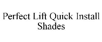 PERFECT LIFT QUICK INSTALL SHADES