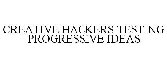 CREATIVE HACKERS TESTING PROGRESSIVE IDEAS