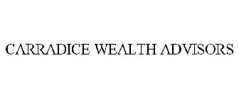 CARRADICE WEALTH ADVISORS