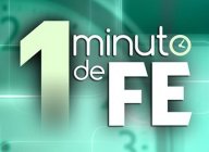 1 MINUTO DE FE