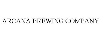 ARCANA BREWING COMPANY