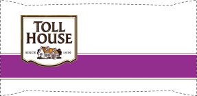 TOLL HOUSE SINCE 1939