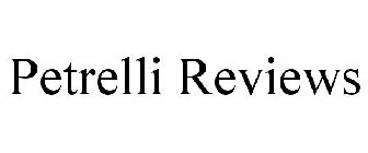 PETRELLI REVIEWS