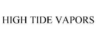 HIGH TIDE VAPORS