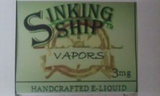 SINKING SHIP VAPORS, HANDCRAFTED E-LIQUIDS