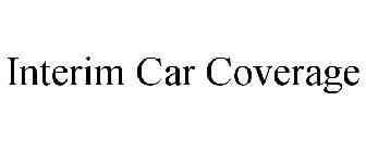 INTERIM CAR COVERAGE