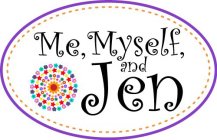 ME, MYSELF, AND JEN