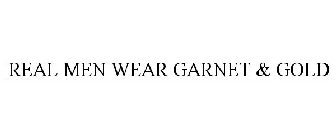 REAL MEN WEAR GARNET & GOLD