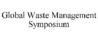 GLOBAL WASTE MANAGEMENT SYMPOSIUM