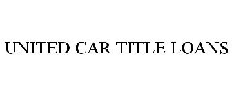 UNITED CAR TITLE LOANS