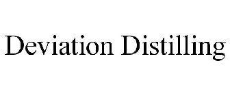 DEVIATION DISTILLING