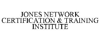 JONES NETWORK CERTIFICATION & TRAINING INSTITUTE