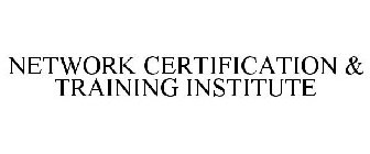 NETWORK CERTIFICATION & TRAINING INSTITUTE