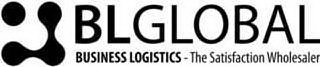 BL GLOBAL BUSINESS LOGISTICS - THE SATISFACTION WHOLESALER