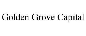 GOLDEN GROVE CAPITAL