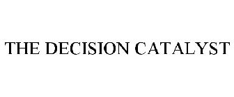 THE DECISION CATALYST