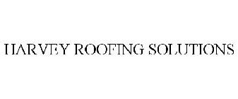 HARVEY ROOFING SOLUTIONS