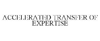 ACCELERATED TRANSFER OF EXPERTISE