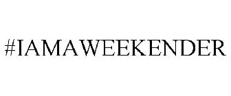 #IAMAWEEKENDER
