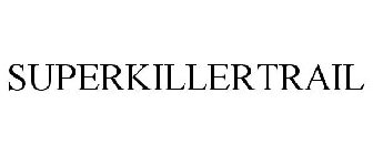 SUPERKILLERTRAIL