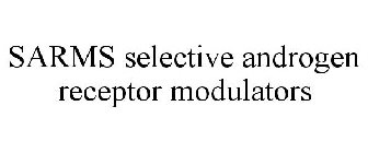 SARMS SELECTIVE ANDROGEN RECEPTOR MODULATORS