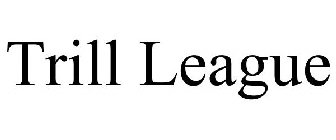 TRILL LEAGUE