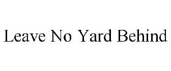 LEAVE NO YARD BEHIND