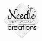 NEEDLE CREATIONS STITCH · SEW · QUILT