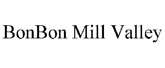 BONBON MILL VALLEY