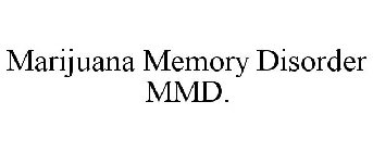 MARIJUANA MEMORY DISORDER MMD.