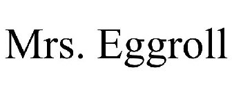 MRS. EGGROLL