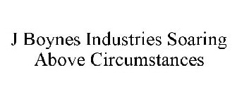 J BOYNES INDUSTRIES SOARING ABOVE CIRCUMSTANCES