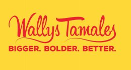 WALLYS TAMALES BIGGER. BOLDER. BETTER.