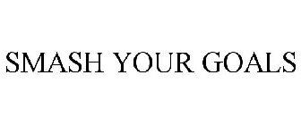 SMASH YOUR GOALS