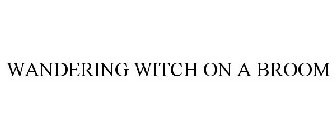 WANDERING WITCH ON A BROOM