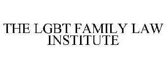 THE LGBT FAMILY LAW INSTITUTE