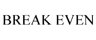 BREAK EVEN