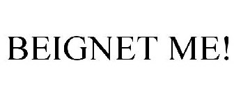 BEIGNET ME!