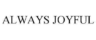 ALWAYS JOYFUL