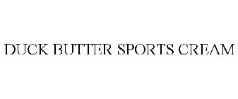 DUCK BUTTER SPORTS CREAM