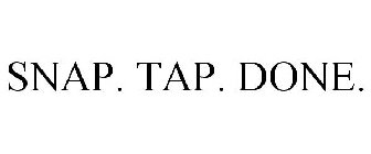 SNAP. TAP. DONE.