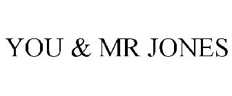 YOU & MR JONES