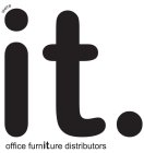 WE'RE IT. OFFICE FURNITURE DISTRIBUTORS