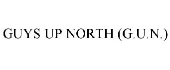 GUYS UP NORTH (G.U.N.)