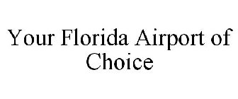 YOUR FLORIDA AIRPORT OF CHOICE